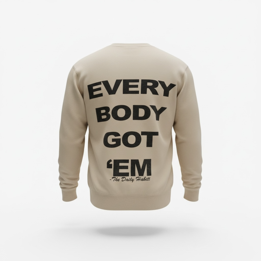 Everybody Got 'Em Motto Crewneck Sweater (Limited Edition)